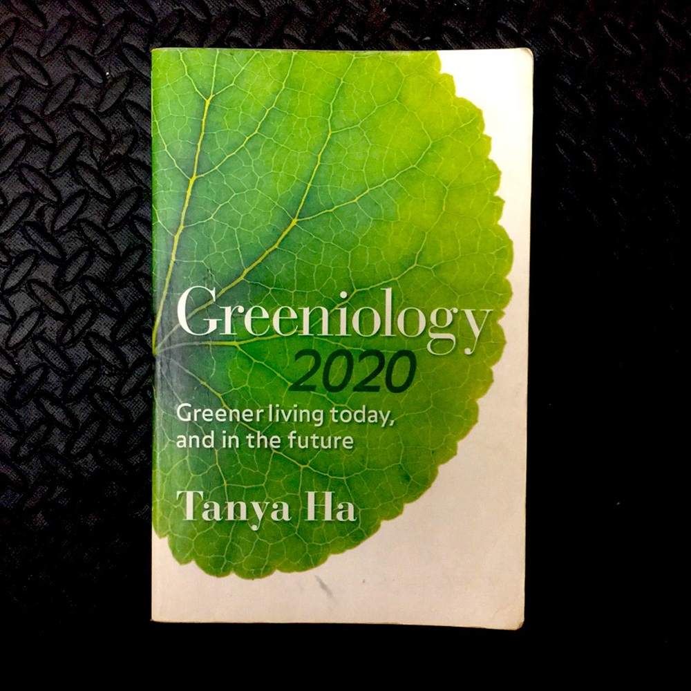 Greeniology 2020. Greener Living today, and in the future. By Tanya Ha